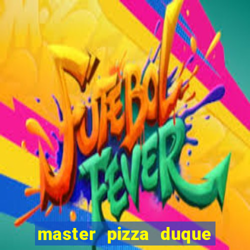 master pizza duque de caxias parque fluminense